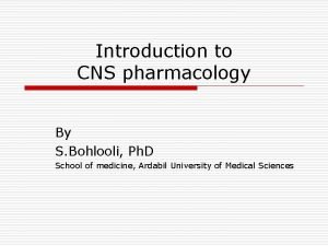 Introduction to CNS pharmacology By S Bohlooli Ph