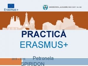 STAGII DE PRACTIC ERASMUS Petronela SPIRIDON 2015 2016