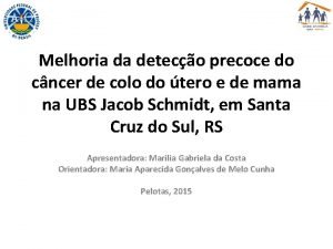 Melhoria da deteco precoce do cncer de colo