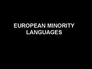 EUROPEAN MINORITY LANGUAGES DEFINITION OF A MINORITY LANGUAGE