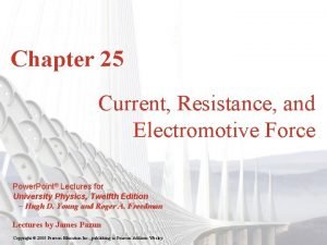 Chapter 25 Current Resistance and Electromotive Force Power