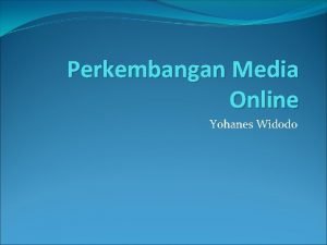Perkembangan Media Online Yohanes Widodo Sejarah Media Online