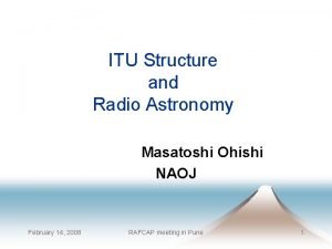 ITU Structure and Radio Astronomy Masatoshi Ohishi NAOJ