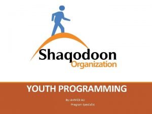 YOUTH PROGRAMMING By AHMED ALI Program Specialist WHO