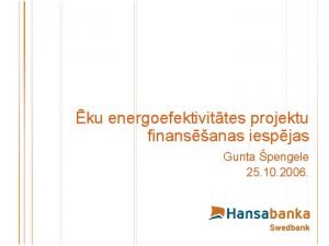 ku energoefektivittes projektu finansanas iespjas Gunta pengele 25