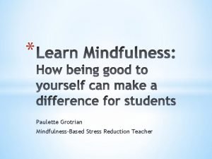 Paulette Grotrian MindfulnessBased Stress Reduction Teacher Lets arrive