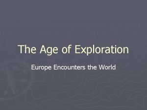 The Age of Exploration Europe Encounters the World