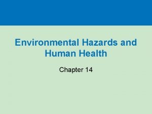 Environmental Hazards and Human Health Chapter 14 Section