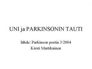 UNI ja PARKINSONIN TAUTI lhde Parkinson postia 32004