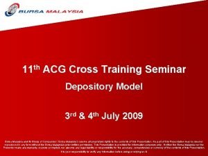 11 th ACG Cross Training Seminar Depository Model