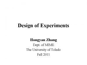Design of Experiments Hongyan Zhang Dept of MIME