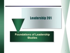 Leadership 201 Foundations of Leadership Studies 1 Theoretical