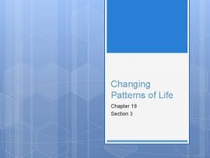 Changing Patterns of Life Chapter 19 Section 3