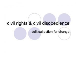 civil rights civil disobedience political action for change