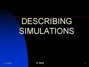 DESCRIBING SIMULATIONS 1212020 S Berg 1 TTRC Tool