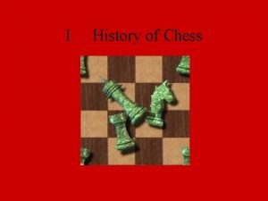 I History of Chess B Shaturanga Invented around