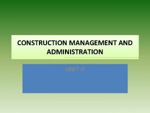CONSTRUCTION MANAGEMENT AND ADMINISTRATION UNITII Unit II list