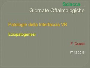 Sciacca Giornate Oftalmologiche Patologie della Interfaccia VR Eziopatogenesi