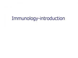 Immunologyintroduction Immune system One of the basic homeostatic