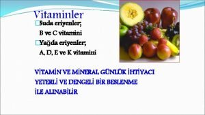 Vitaminler Suda eriyenler B ve C vitamini Yada