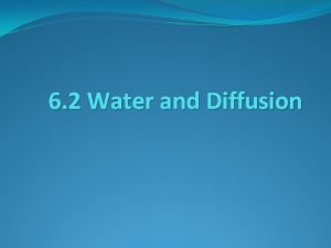 6 2 Water and Diffusion Diffusion Movement of