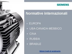 Normative internazionali EUROPA USACANADAMESSICO CINA RUSSIA BRASILE Minimi