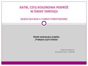 BATIK CZYLI KOLOROWA PODR W WIAT FANTAZJI ZAJCIA