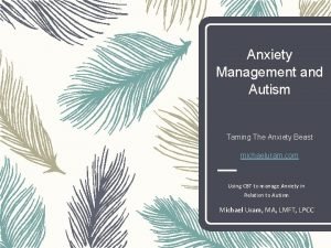 Anxiety Management and Autism Taming The Anxiety Beast