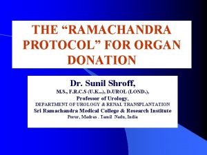 THE RAMACHANDRA PROTOCOL FOR ORGAN DONATION Dr Sunil