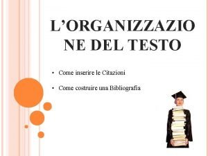 LORGANIZZAZIO NE DEL TESTO Come inserire le Citazioni