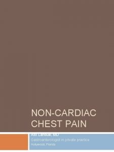 NONCARDIAC CHEST PAIN Alix Lanoue MD Gastroenterologist in