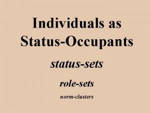 Individuals as StatusOccupants statussets rolesets normclusters Obligations and