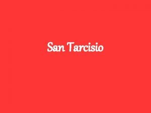 San Tarcisio Tarcisio visse tra il 263 e