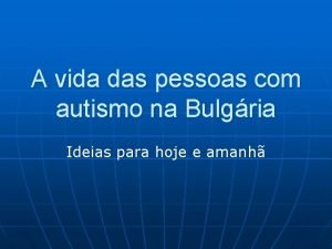 A vida das pessoas com autismo na Bulgria