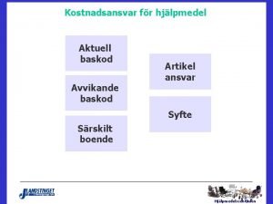 Kostnadsansvar fr hjlpmedel Aktuell baskod Avvikande baskod Artikel