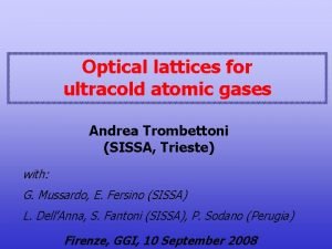 Optical lattices for ultracold atomic gases Andrea Trombettoni
