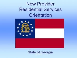 New Provider Residential Services Orientation State Orientation of