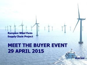 Rampion Wind Farm Supply Chain Project MEET THE