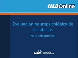 Evaluacin neuropsicolgica de las afasias Neurodiagnstico Afasia La