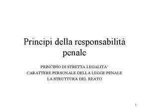 Principi della responsabilit penale PRINCIPIO DI STRETTA LEGALITA