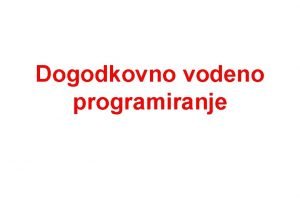 Dogodkovno vodeno programiranje Strukturna razlika Grafino podprti programi