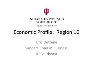 Economic Profile Region 10 Uric Dufrene Sanders Chair