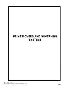 PRIME MOVERS AND GOVERNING SYSTEMS Copyright P Kundur