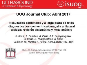 UOG Journal Club Abril 2017 Resultados perinatales y