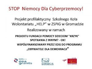 STOP Niemocy Dla Cyberprzemocy Projekt profilaktyczny Szkolnego Koa