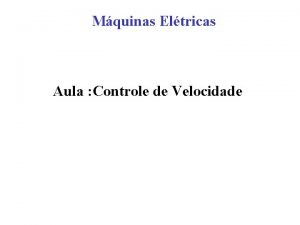 Mquinas Eltricas Aula Controle de Velocidade Controle de