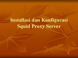 Installasi dan Konfigurasi Squid Proxy Server Installasi Squid