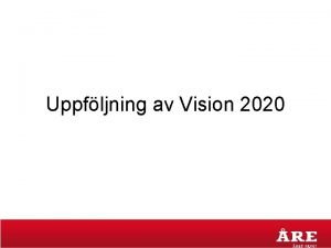 Uppfljning av Vision 2020 Mlomrden Unika upplevelser ret