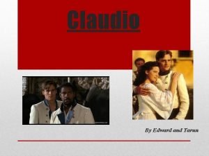 Claudio By Edward and Tarun I find here