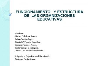 Estructura de las organizaciones educativas Estructura de las organizaciones educativas